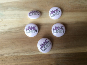 Jane Who? Button.    Price per Button