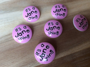 It's a Jane Thing Button.    Price per Button
